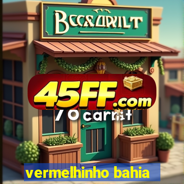 vermelhinho bahia
